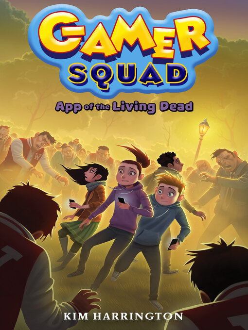 Title details for App of the Living Dead (Gamer Squad 3) by Kim Harrington - Available